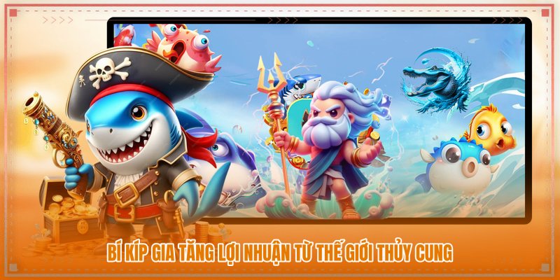 Bí kíp gia tăng lợi nhuận từ thế giới thủy cung Bí kíp gia tăng lợi nhuận từ thế giới thủy cung