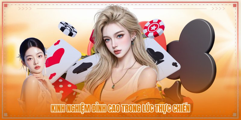Kinh nghiệm đỉnh cao trong lúc thực chiến