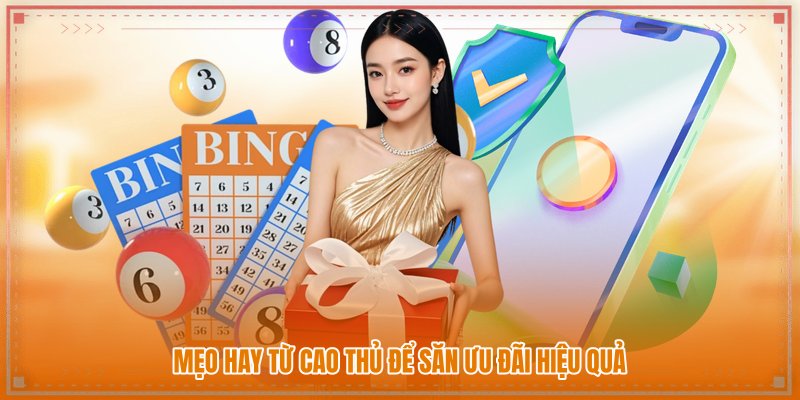 Mẹo hay từ cao thủ để săn ưu đãi hiệu quả