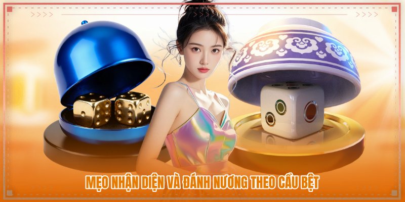 Mẹo nhận diện và đánh nương theo cầu bệt Mẹo nhận diện và đánh nương theo cầu bệt