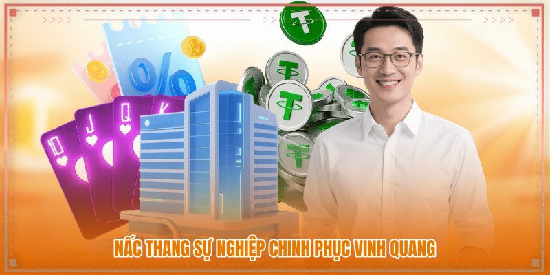 Nấc thang sự nghiệp chinh phục vinh quang
