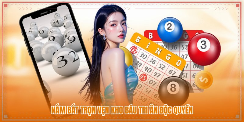 Nắm bắt trọn vẹn kho báu tri ân độc quyền