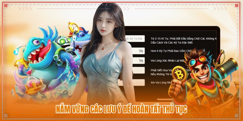 Nắm vững các lưu ý để hoàn tất thủ tục
