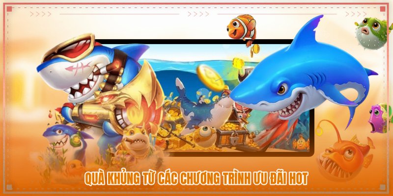 Quà khủng từ các chương trình ưu đãi hot