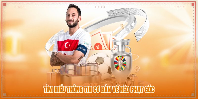 Tìm hiểu thông tin cơ bản về kèo phạt góc